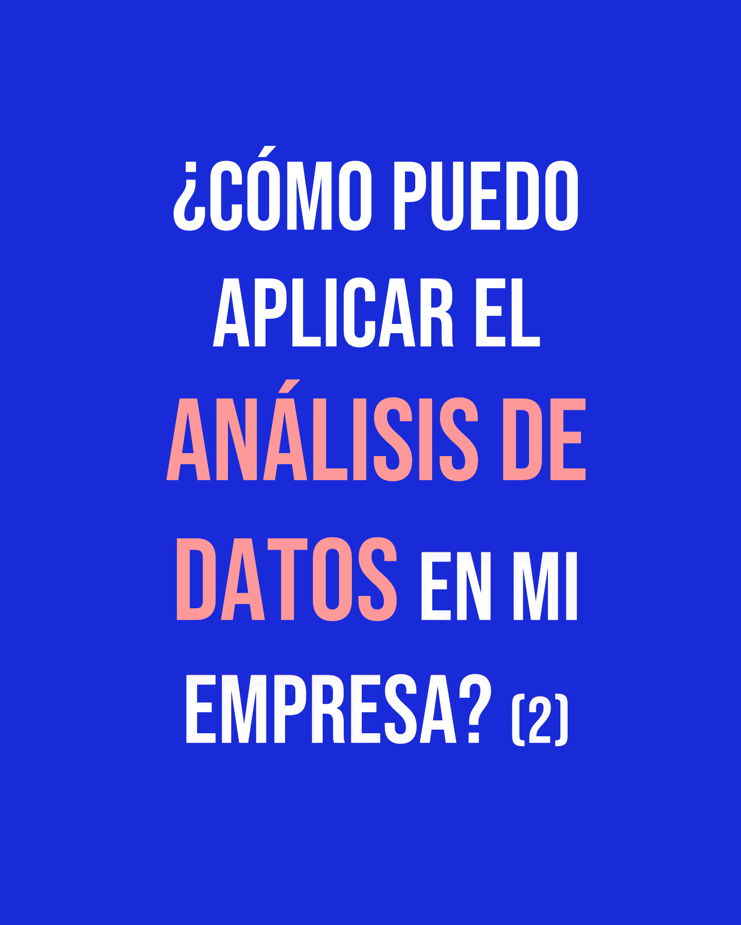 ¿Cómo puedo aplicar el análisis de datos en mi empresa? (II)